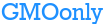 GMOonly